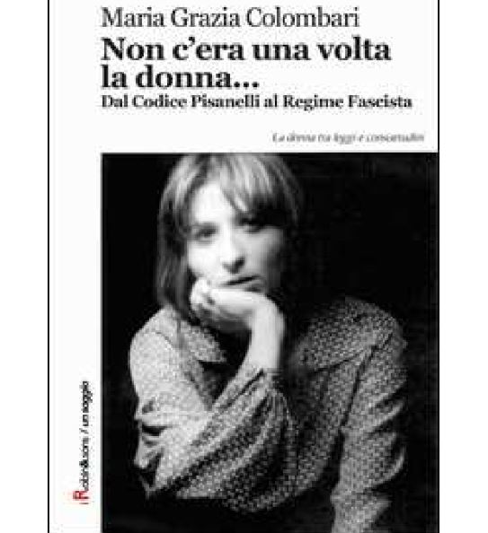  LOCANDINA SERATA “NON C’ERA UNA VOLTA LA DONNA … DAL CODICE PISANELLI AL REGIME FASCISTA” 08/04/2016